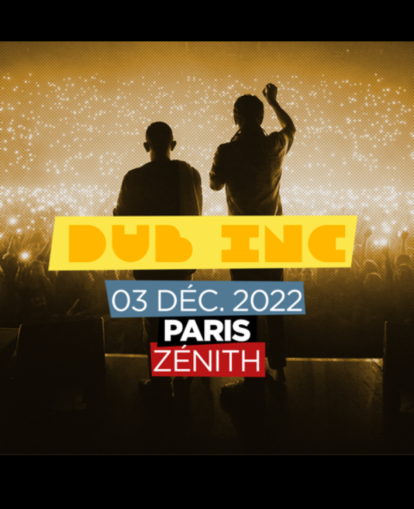 Dub Inc 2022 Zénith Paris La Villette
