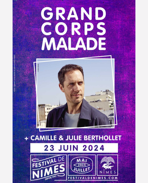 GRAND CORPS MALADE + CAMILLE ET JULIE BERTHOLLET - DIMANCHE 23 JUIN 2024 -  Arènes de Nîmes 