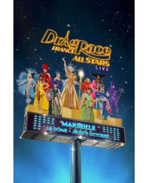 DRAG RACE France LIVE ALL STARS - Jeudi 09 octobre 2025 - Le Dôme de Marseille