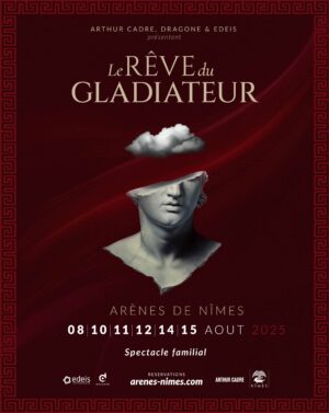 LE REVE DU GLADIATEUR - Arènes de Nîmes