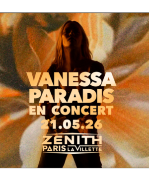 VANESSA PARADIS - 21 MAI 2026 - Zénith Paris La Villette