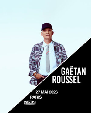 GAETAN ROUSSEL - MERCREDI 27 MAI 2026 - Zénith Paris - La Villette