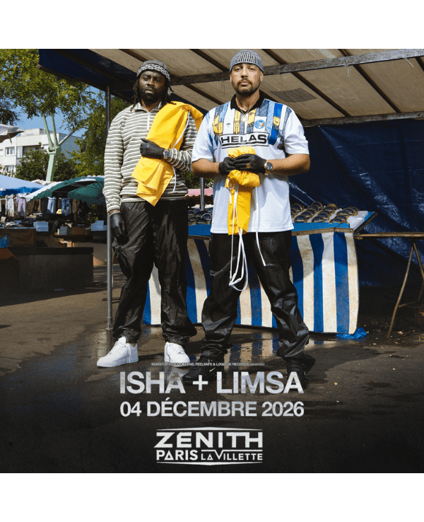 ISHA & LIMSA D'AULNAY - VENDREDI 04 DECEMBRE 2026 - Zénith Paris - La Villette