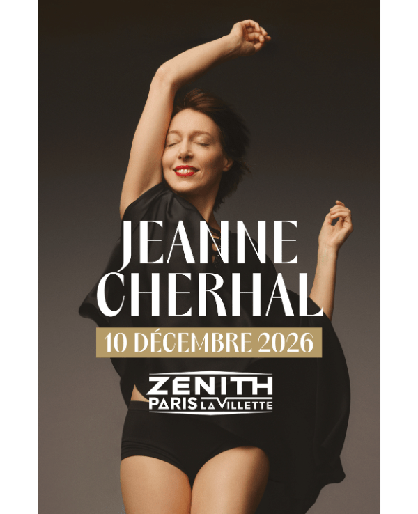 JEANNE CHERHAL - JEUDI 10 DECEMBRE 2026 - Zénith Paris - La Villette