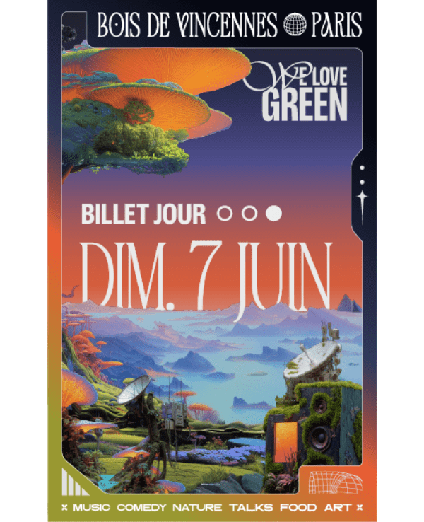 FESTIVAL WE LOVE GREEN - DIMANCHE 7 JUIN 2026