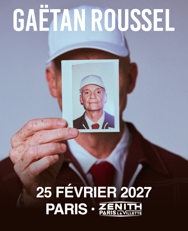 GAETAN ROUSSEL - JEUDI 25 FEVRIER 2027 - Zénith Paris - La Villette