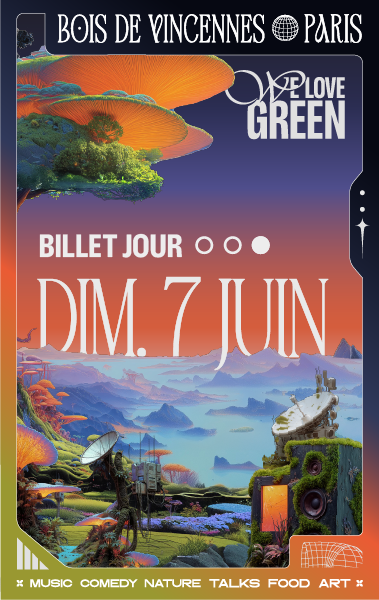FESTIVAL WE LOVE GREEN - DIMANCHE 7 JUIN 2026