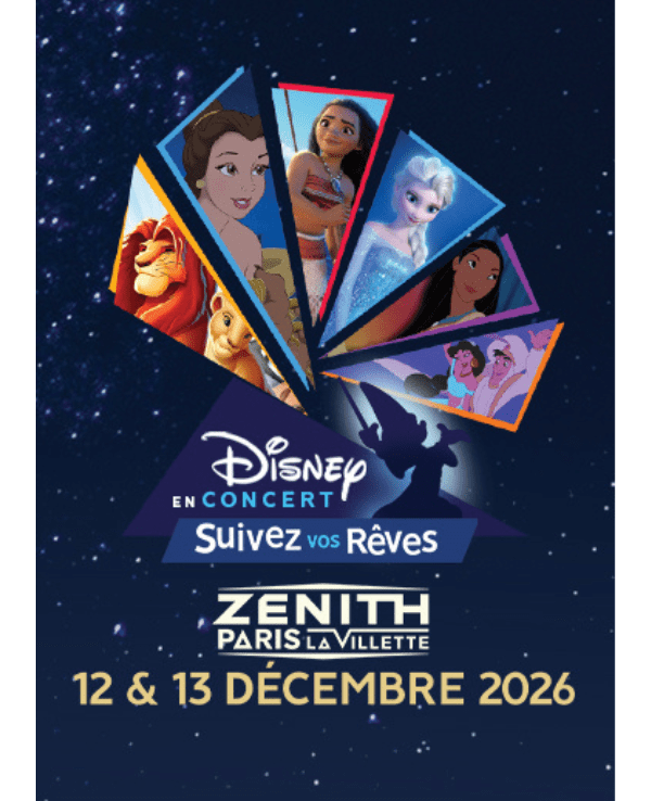 DISNEY EN CONCERT – SUIVEZ VOS REVES - 12 & 13 DECEMBRE 2026 - Zénith Paris La Villette