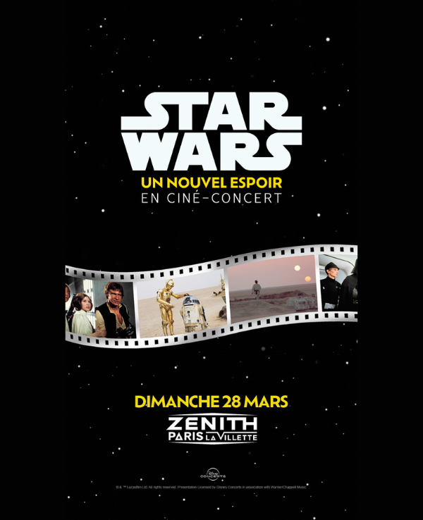STAR WARS IN CONCERT - UN NOUVEL ESPOIR - DIMANCHE 28 MARS 2027 - Zénith Paris La Villette